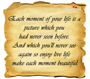 Each Moment of Life Is A Picture