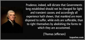 Prudence, indeed, will dictate that Governments long established ...