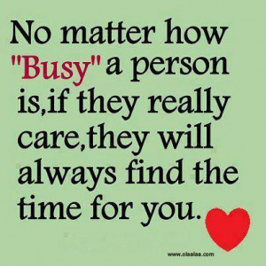 Love Quotes – No Matter how “Busy” a person is