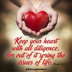 Bible scripture: Keep your heart with all diligence, for out of it ...