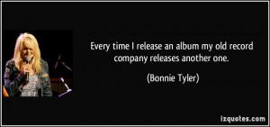 Every time I release an album my old record company releases another ...