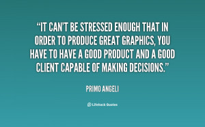 It can't be stressed enough that in order to produce great graphics ...