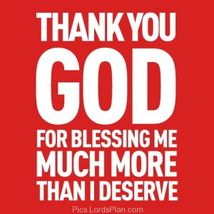 deserve Nothing but you Blessed me Abundantly, family blessing quotes ...