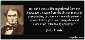 You don't want a diction gathered from the newspapers, caught from the ...