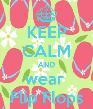 Keep Calm & Wear Flip Flops