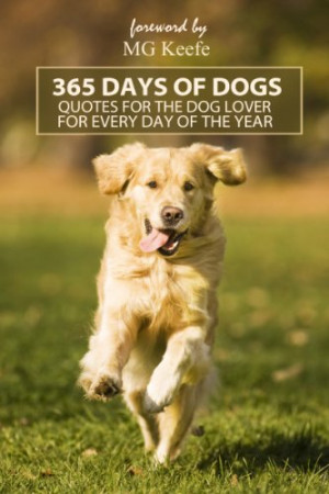 365 Days of Dogs: Quotes for the Dog Lover for every day of the year ...