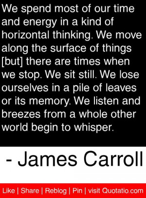 ... other world begin to whisper. - James Carroll #quotes #quotations