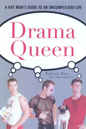 Start by marking “Drama Queen: The Gay Man's Guide to an ...