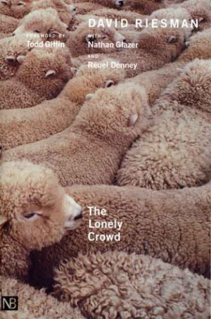 Start by marking “The Lonely Crowd: A Study of the Changing American ...