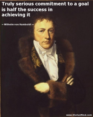 ... success in achieving it - Wilhelm von Humboldt Quotes - StatusMind.com