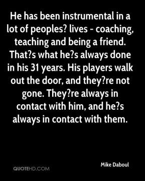 Mike Daboul - He has been instrumental in a lot of peoples? lives ...
