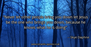 never-let-other-people-bring-you-down-let-jesus-be-the-one-who-brings ...