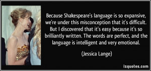 Because Shakespeare's language is so expansive, we're under this ...