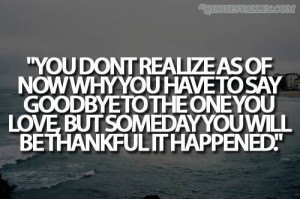 ... goodbye to the one you love Saying Goodbye To Someone You Love Quotes