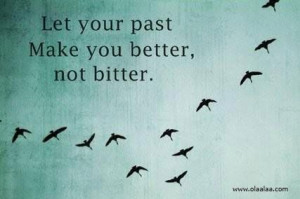 Let go of the bad stuff from your past
