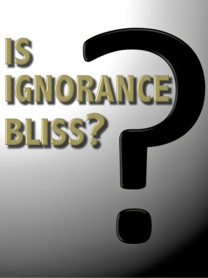 Dealing With Ignorant People Quotes Ignorance is blissful