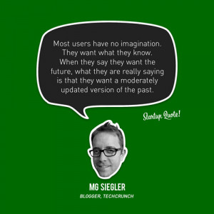 Most users have no imagination. They want what they know. When they ...