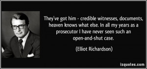 They've got him - credible witnesses, documents, heaven knows what ...