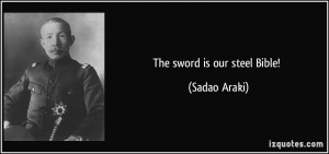 The sword is our steel Bible! - Sadao Araki