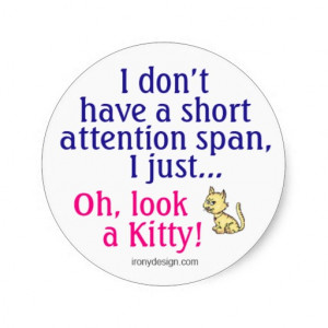 Short Attention Span Kitty Humor Round Sticker