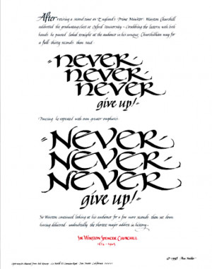 to “Never, Never, Never Give Up. ~ Winston Churchill.”