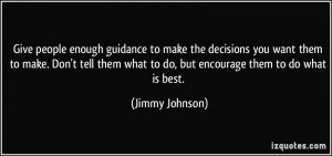 enough guidance to make the decisions you want them to make. Don ...