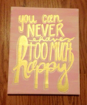 Canvas Quote Painting You Can Never Have Too Much Happy
