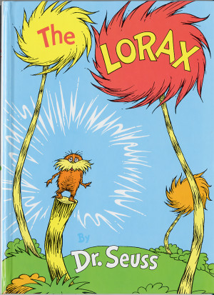 the lorax there is no better way to illustrate the plight of our ...