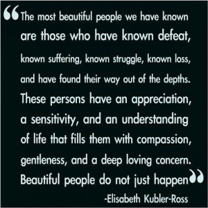 Inspirational Quotes the most beautiful people we have known suffering