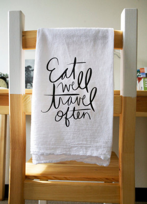 Travel Often, Tea Towel, Kitchen Towel, Foodie Quote, Travel Quote ...