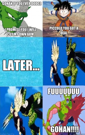 Gohan If you ever Dodge I promise you I will cut my own Arm Piccolo ...