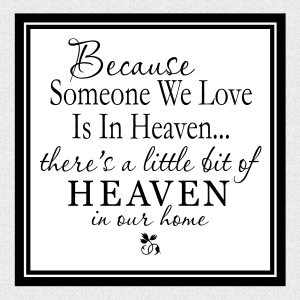 Heaven Quotes For Loved Ones Heaven in our home memorial