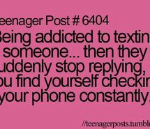 addicted, being, reply, someone, tennager post, text, true
