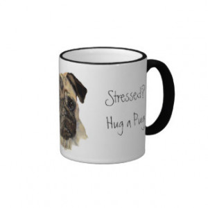 Funny, Stressed? Hug a Pug!, Dog, Pet, Animal Coffee Mugs