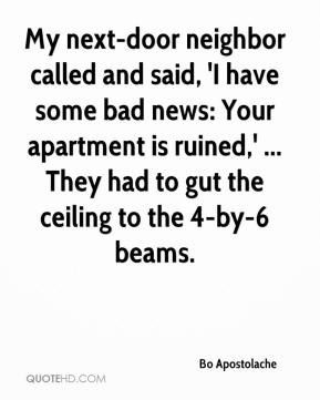 Bad Neighbor Quotes My next door neighbor called