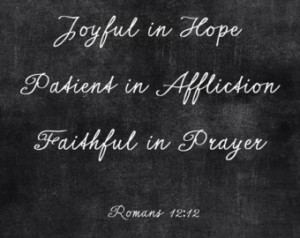 in Affliction, Faithful in Prayer. Romans 12:12 , Religious quote ...