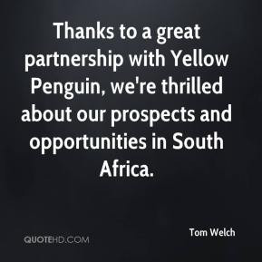 Tom Welch - Thanks to a great partnership with Yellow Penguin, we're ...