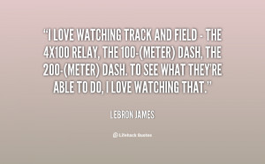 quote-LeBron-James-i-love-watching-track-and-field--54295.png