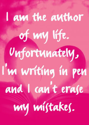 ... Writing In Pen And I Can’t Erase My Mistakes ~ Life Quote