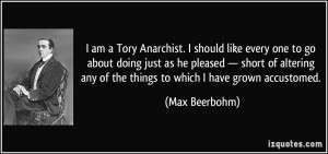 quote-i-am-a-tory-anarchist-i-should-like-every-one-to-go-about-doing ...