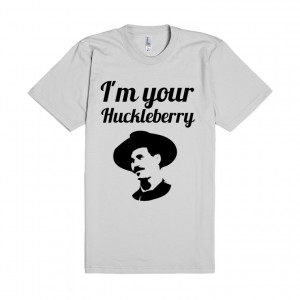 Tombstone Movie Quotes Im Your Huckleberry Im your huckleberry