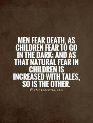 fear Death, as children fear to go in the dark; and as that natural ...