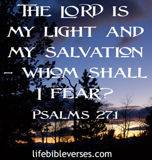... /the-lord-is-my-light-and-my-salvation-whom-shall-i-fear-bible-quote