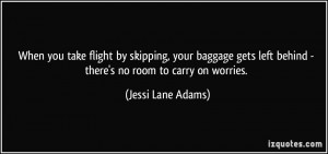 When you take flight by skipping, your baggage gets left behind ...