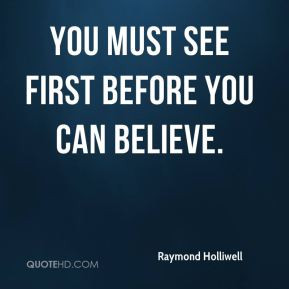 Raymond Holliwell Quotes