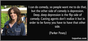 but the other side of comedy is depression. Deep, deep depression ...