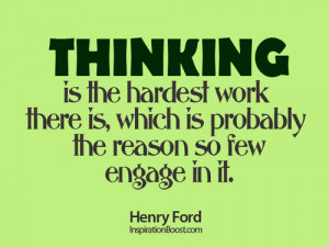 Thinking is the hardest work - Henry Ford - Inspiration Boost ...