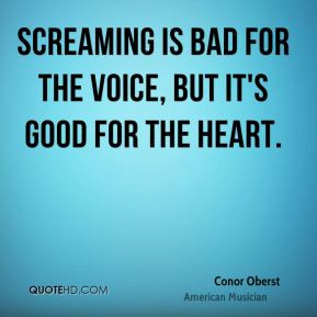Conor Oberst - Screaming is bad for the voice, but it's good for the ...