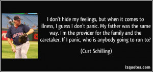 don't hide my feelings, but when it comes to illness, I guess I don ...