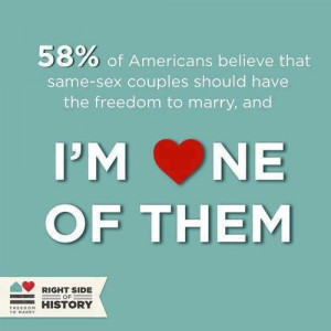 marriage equality. 58% of Americans believe that same sex couples ...
